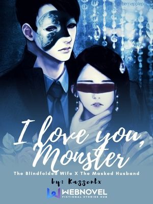 I Love You, Monster: The Blindfolded Wife x The Masked Husband
