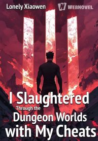 I Slaughtered Through the Dungeon Worlds with My Cheats