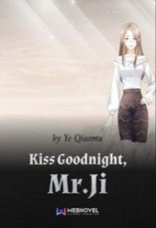 Kiss Goodnight, Mr.Ji