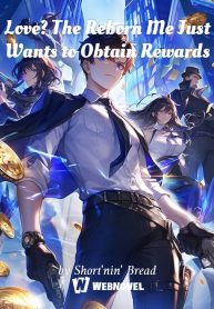 Love? The Reborn Me Just Wants to Obtain Rewards
