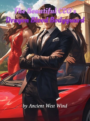 The Beautiful CEO’s Dragon Blood Bodyguard