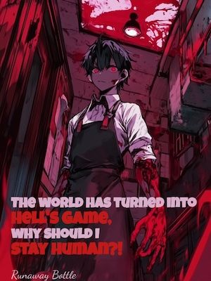 The world has turned into Hell's Game, why should I stay human?
