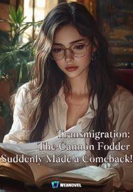 Transmigration: The Cannon Fodder Suddenly Made a Comeback!